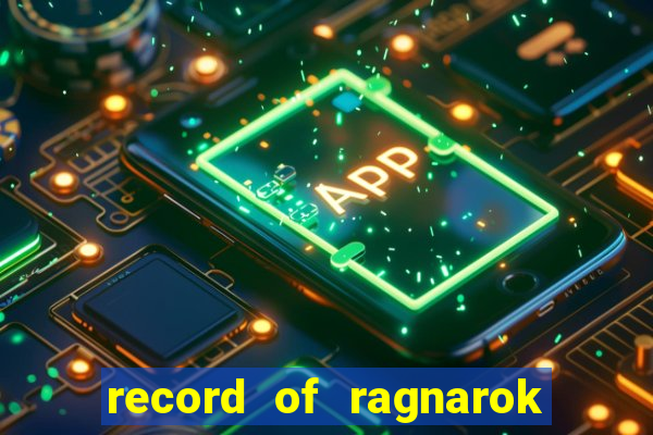 record of ragnarok 3 temporada onde assistir